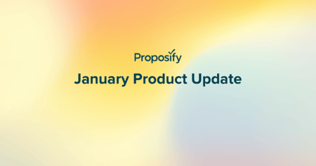 Coming Soon to a Proposal Near You: January Product Update